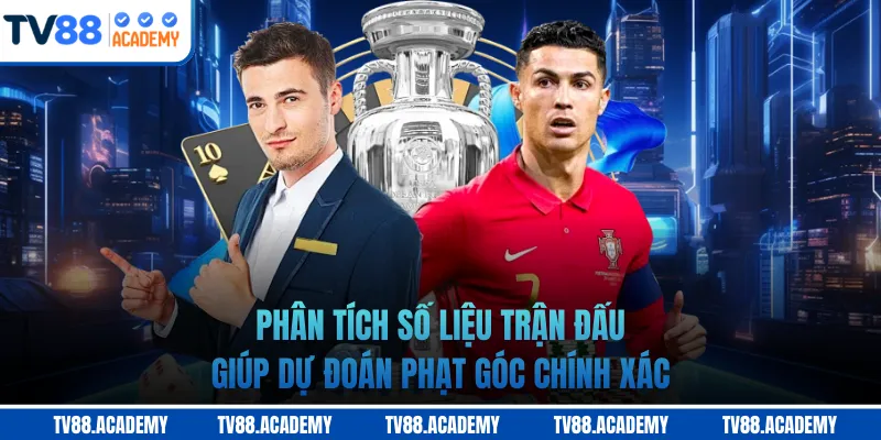 Phân tích số liệu trận đấu giúp dự đoán phạt góc chính xác